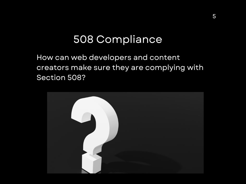 A large question mark with text that reads: "How can web developers and content creators make sure they are complying with 508?